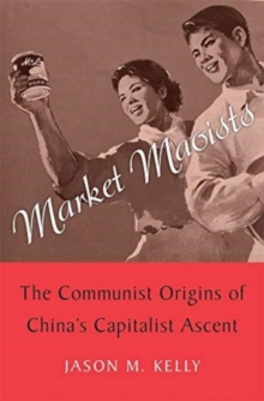 Image of Market Maoists. Hardback. By Jason M Kelly Books