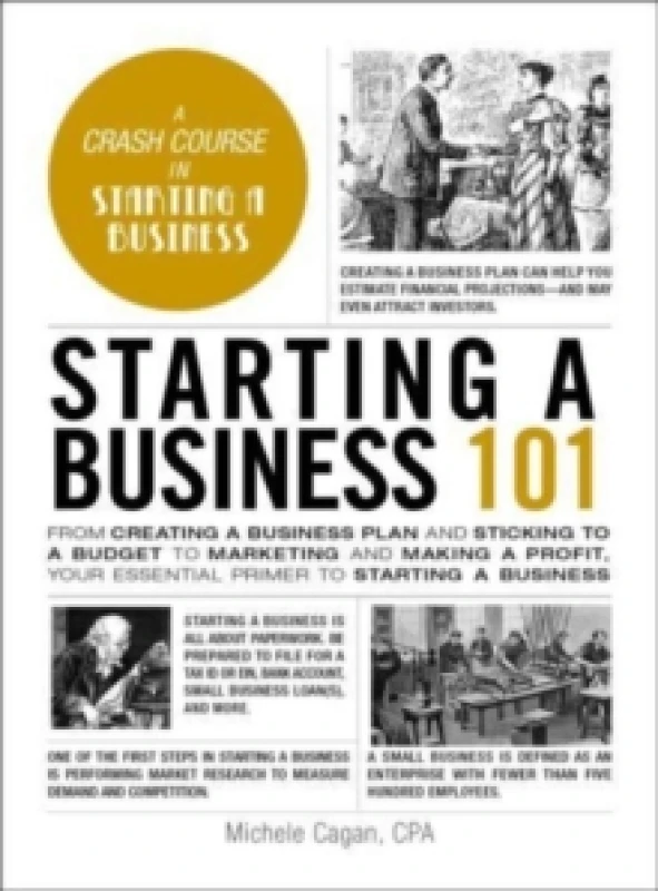 Image of Starting a Business 101 : From Creating a Business Plan and Sticking to a Budget to Marketing and Making a Profit, Your Essential Primer to Starting a