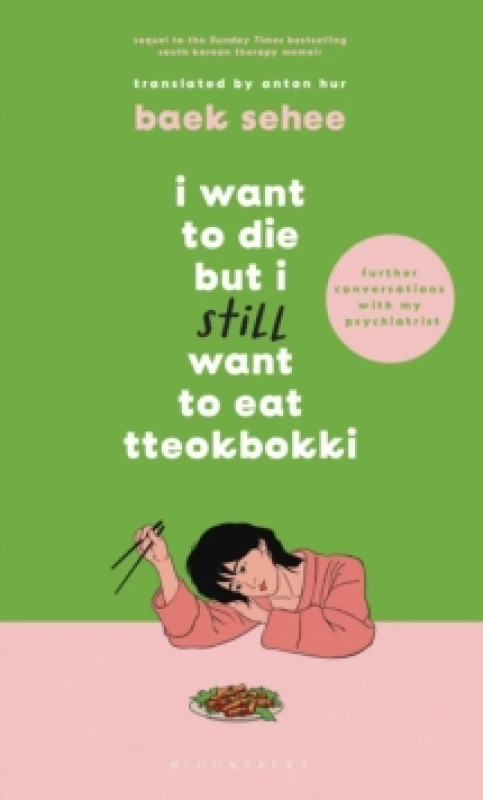 Image of I Want to Die but I Still Want to Eat Tteokbokki : further conversations with my psychiatrist. The Sunday Times and internationally bestselling sequel