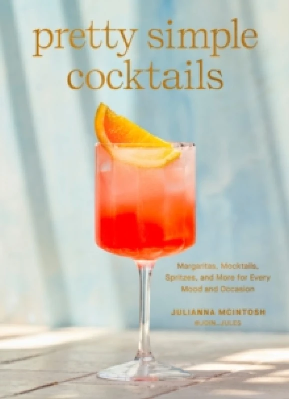 Image of Pretty Simple Cocktails. Hardback. By Julianna McIntosh Books