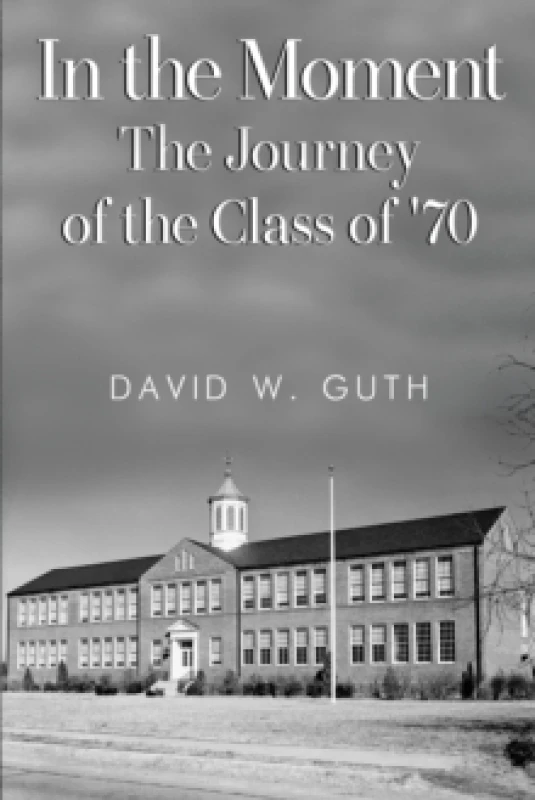 Image of In the Moment: The Journey of the Class of '70 Paperback / softback