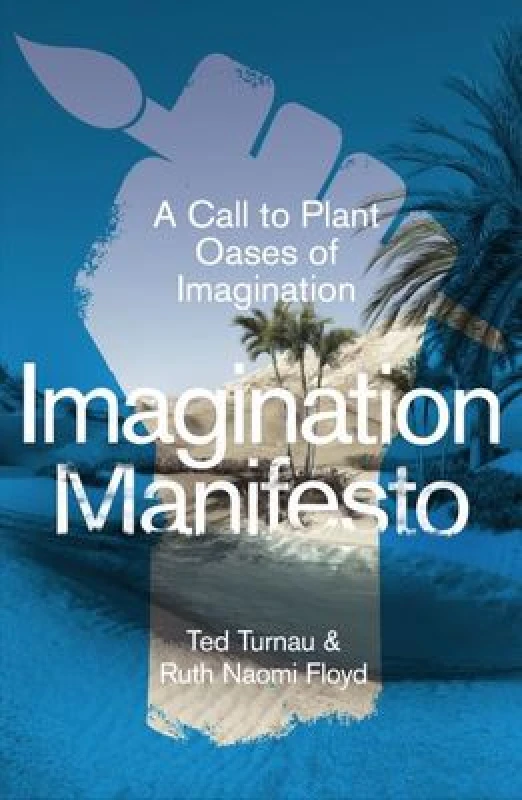 Image of Imagination Manifesto : A Call to Plant Oases of Imagination Paperback / softback