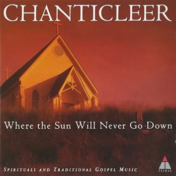 Image of Chanticleer - Where the Sun Will Never Go Down CD