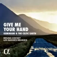 Image of Give Me Your Hand: Geminiani & the Celtic Earth