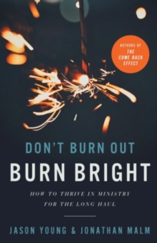 Image of Don`t Burn Out, Burn Bright How to Thrive in Ministry for the Long Haul Paperback / softback