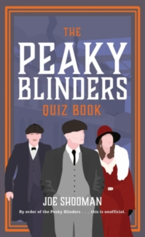 Image of The Peaky Blinders Quiz Book : A criminally good quiz book, by order of the Peaky Blinders... Hardback