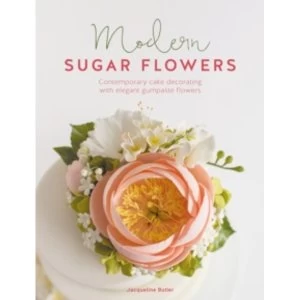 Image of Modern Sugar Flowers : Contemporary cake decorating with elegant gumpaste flowers