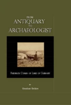 Image of From Antiquary to Archaeologist by Heather Sebire Hardback