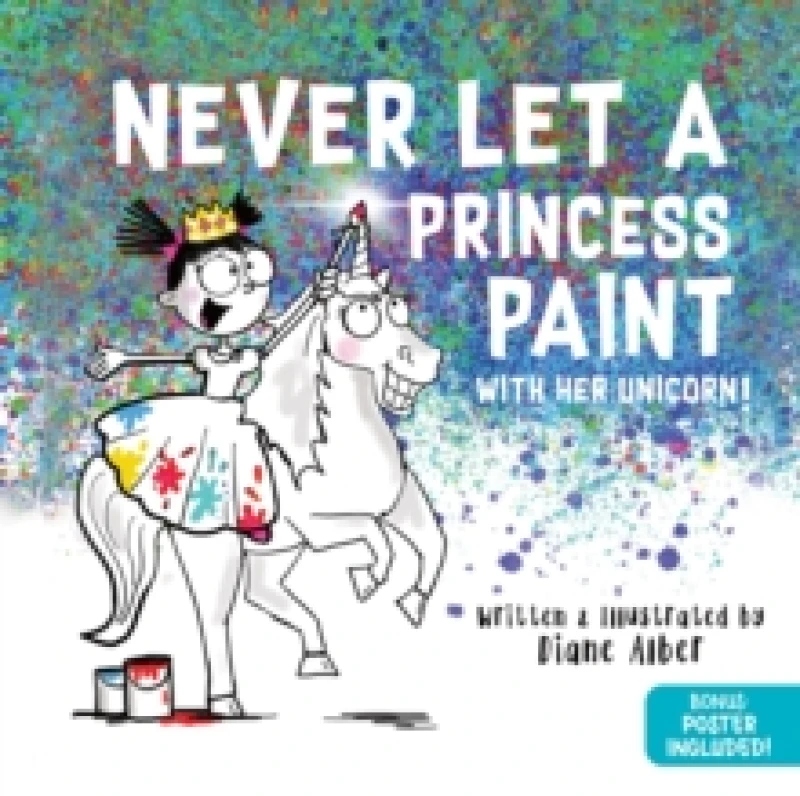 Image of Never Let a Princess Paint : with her Unicorn! Hardback