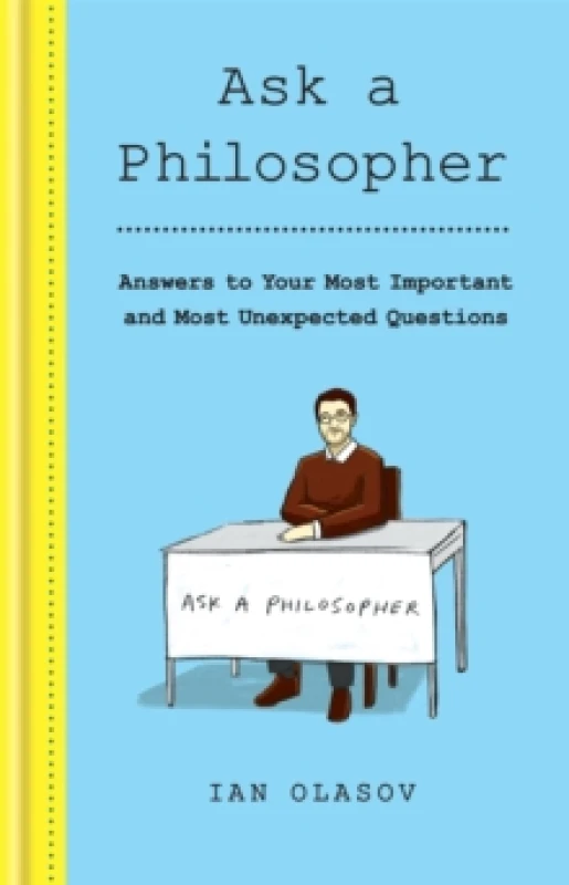 Image of Ask a Philosopher : Answers to Your Most Important - and Most Unexpected - Questions Hardback
