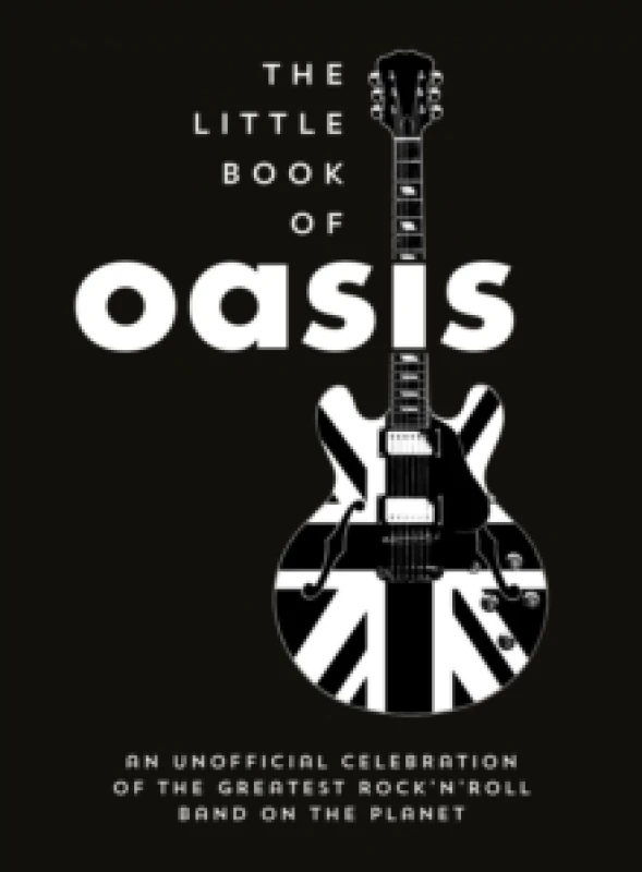 Image of The Little Book of Oasis : An Unofficial Celebration of the Greatest Rock 'n' Roll Band on the Planet Hardback