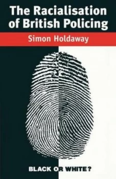 Image of The Racialisation of British Policing by Simon Holdaway Book