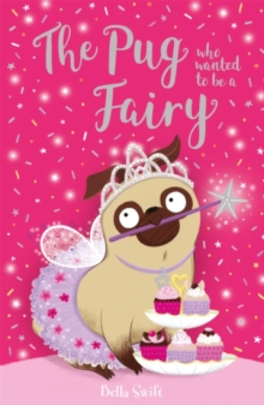 Image of Bella Swift The Pug who wanted to be a Fairy Book Multi unisex