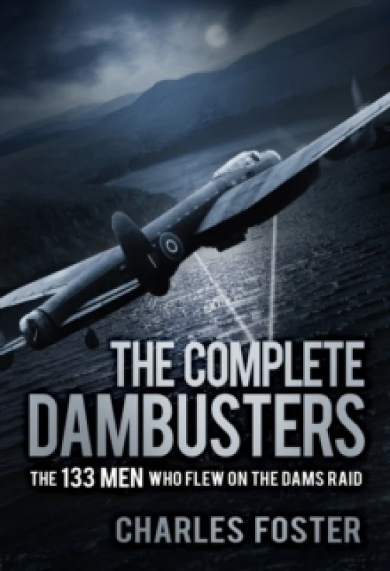 Image of The Complete Dambusters. Paperback. By Charles Foster Books