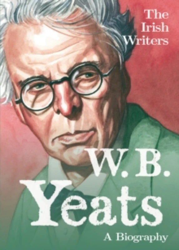 Image of The Irish Writers: W.B. Yeats : A Biography Paperback