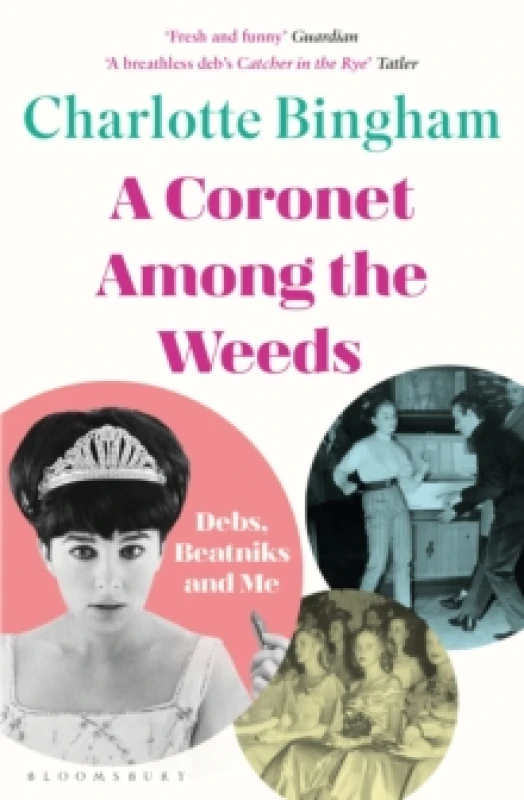 Image of Coronet Among the Weeds : The internationally bestselling, deliciously funny confessions of a debutante Paperback / softback