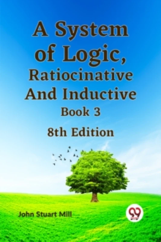 Image of A System of Logic, Ratiocinative and Inductive Book 3 Paperback / softback
