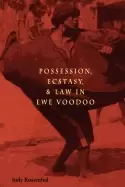 Image of possession ecstasy and law in ewe voodoo