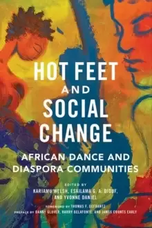 Image of Hot Feet and Social Change : African Dance and Diaspora Communities