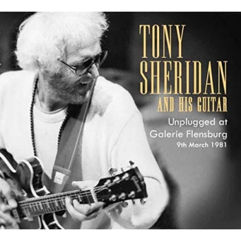 Image of Tony Sheridan - Unplugged at Galerie Flensburg 9th March 1981 CD