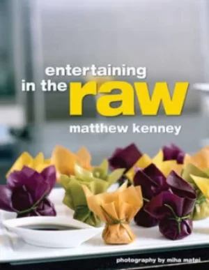Image of Entertaining in the raw by Matthew Kenney