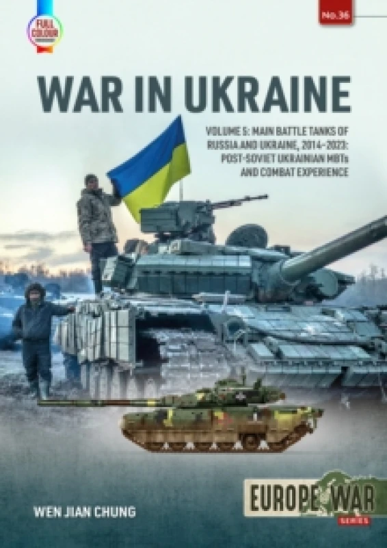Image of War in Ukraine Volume 5 : Main Battle Tanks of Russia and Ukraine, 2014-2023 Post-Soviet Ukrainian MBTs and Combat Experience Paperback / softback