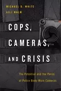 Image of cops cameras and crisis the potential and the perils of police body worn ca