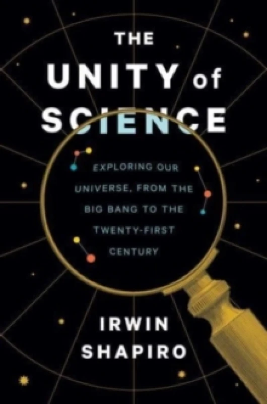 Image of unity of science exploring our universe from the big bang to the twenty fir 9780300253610