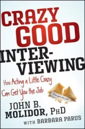 Image of Crazy good interviewing by John B. Molidor