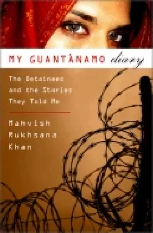 Image of my guantanamo diary the detainees and the stories they told me