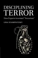 Image of disciplining terror how experts invented terrorism