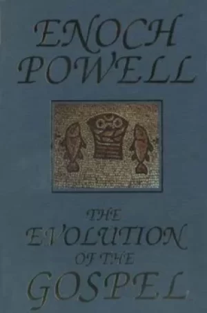 Image of The evolution of the Gospel by J. Enoch Powell