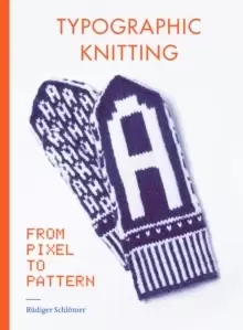 Image of Typographic Knitting : From Pixel to Pattern