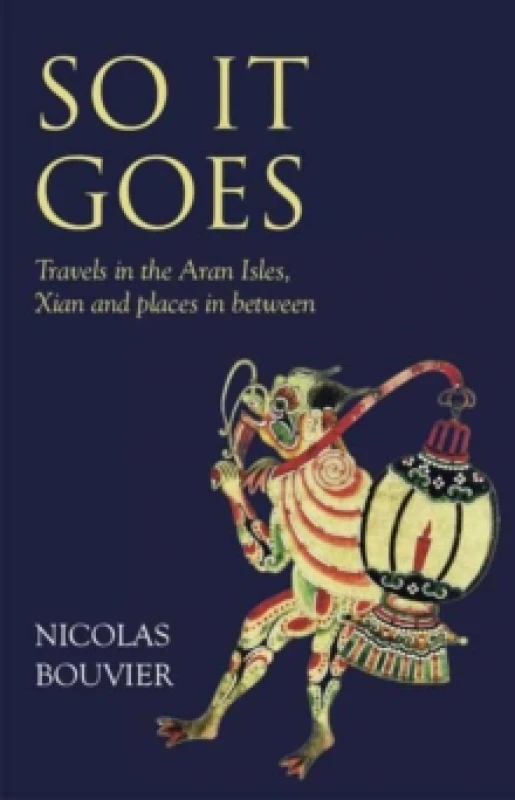 Image of So It Goes : Travels in the Aran Isles, Xian and places in between Hardback