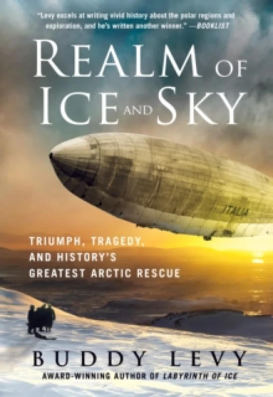Image of Realm of Ice and Sky : Triumph, Tragedy, and History's Greatest Arctic Rescue Paperback / softback