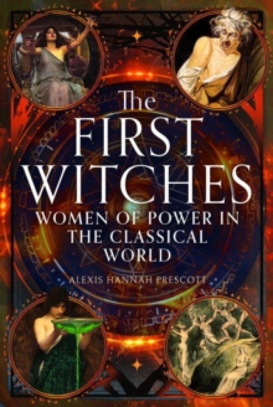Image of The First Witches : Women of Power in the Classical World Hardback