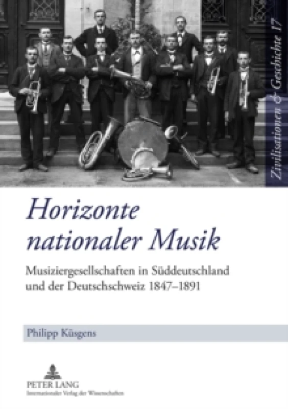 Image of Horizonte Nationaler Musik : Musiziergesellschaften in Sueddeutschland Und Der Deutschschweiz 1847-1891 Hardback