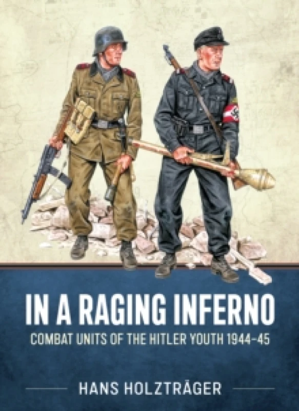 Image of In A Raging Inferno : Combat Units of the Hitler Youth 1944-45 Paperback / softback