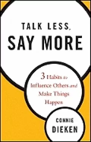 Image of talk less say more three habits to influence others and make things happen
