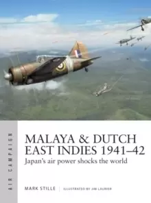 Image of Malaya & Dutch East Indies 1941-42 : Japans air power shocks the world