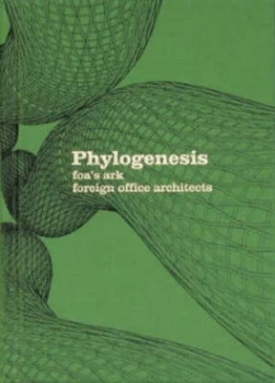 Image of Phylogenesis by Michael Kubo and Albert Ferr and Foreign Office Architects and England Institute of Contemporary Arts Book