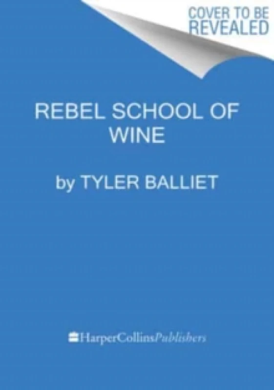 Image of Rebel School Of Wine. Hardback. By Tyler Balliet Books