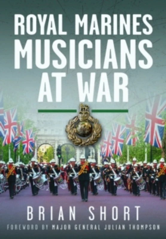 Image of Royal Marines Musicians at War. Hardback. By Brian Short Books