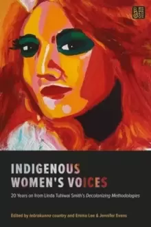 Image of Indigenous Womens Voices : 20 Years on from Linda Tuhiwai Smith's Decolonizing Methodologies