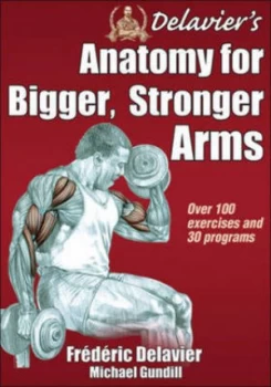Image of Delaviers Anatomy for Bigger Stronger Arms by Frdric Delavier and Michael Gundill Paperback