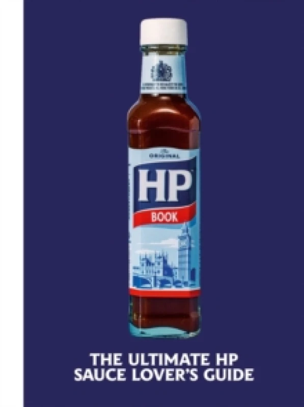 Image of The Heinz HP Sauce Book : The Ultimate Brown Sauce Lovers Guide Hardback