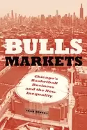 Image of bulls markets chicagos basketball business and the new inequality
