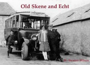 Image of Old Skene and Echt by W. Stewart Wilson Paperback