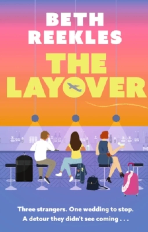 Image of The Layover : A must-read funny, forced-proximity wedding romance for summer 2025 Paperback / softback