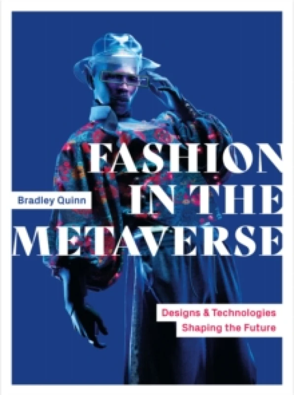 Image of Fashion in the Metaverse : Designs and Technologies Shaping the Future Paperback / softback